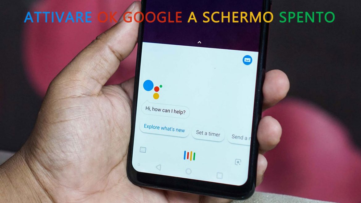attivare ok google a schermo spento